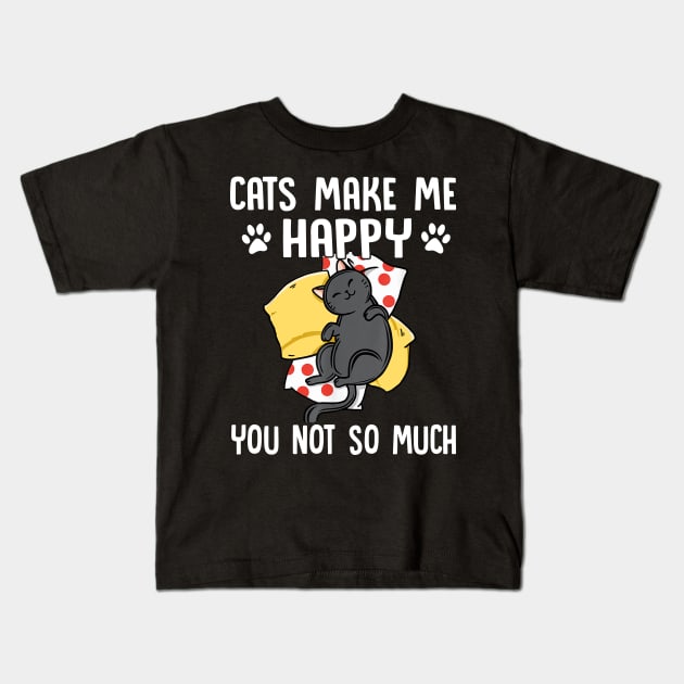Cats Make Me Happy You Not So Much Cat Lover Kids T-Shirt by Durhamw Mcraibx